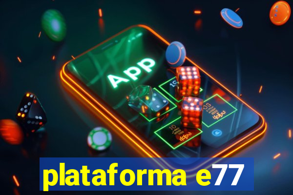 plataforma e77